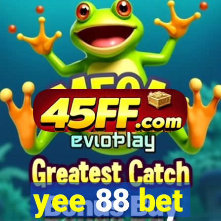 yee 88 bet